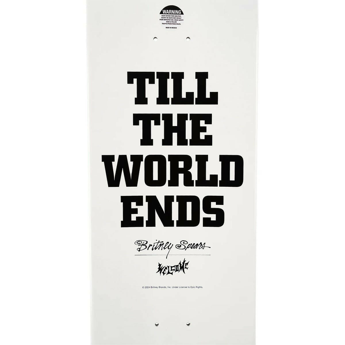 Welcome - Britney Spears Til The World Ends 8.75 Skateboard Deck.