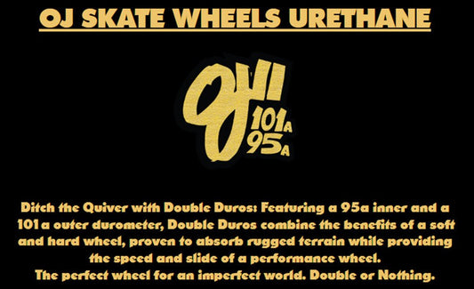 OJ's Double Duro Wheels.