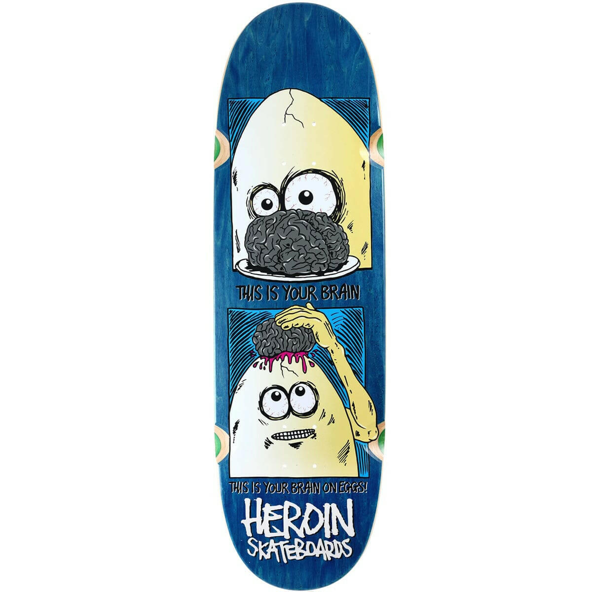 Heroin - Brain On Eggs 9.5 Skateboard Deck.