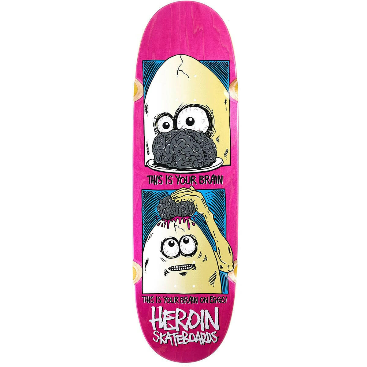 Heroin - Brain On Eggs 9.5 Skateboard Deck.