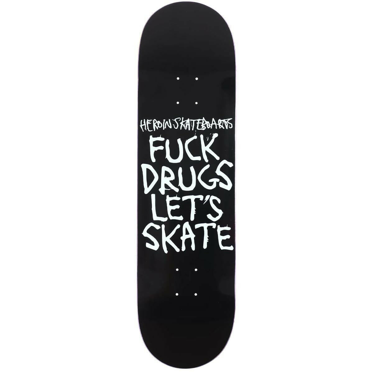 Heroin - F#ck Drugs 8.75 Skateboard Deck.