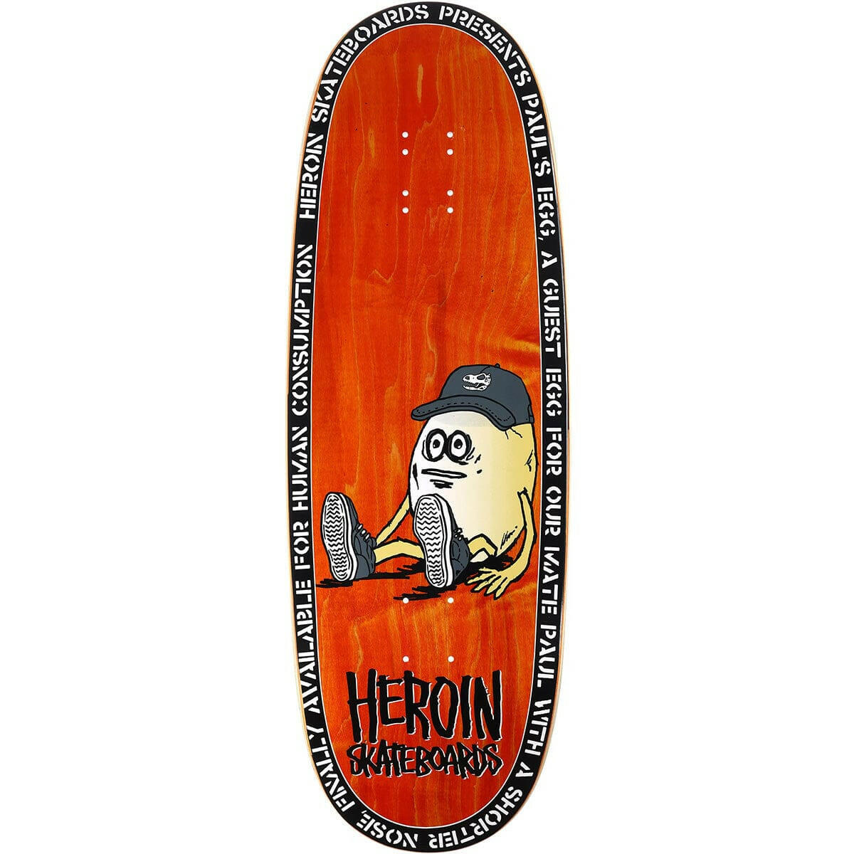 Heroin - Paul's Egg 10.4 Skateboard Deck.
