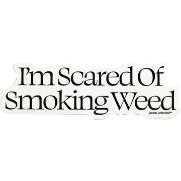 Jacuzzi - Scared Weed 5" Sticker.